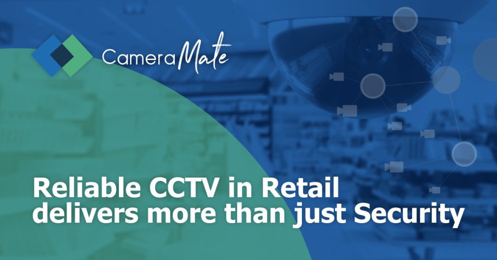 Reliable CCTV in Retail delivers more than just Security.